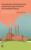 Documentary Industrial Novels and the Sociology of Work in the Twentieth Century Documentary Industrial Novels and the Sociology of Work in the Twentieth Century