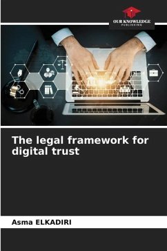 The legal framework for digital trust - ELKADIRI, Asma