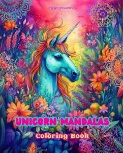 Unicorn Mandalas   Coloring Book   Anti-Stress and Creative Unicorn Scenes for Teens and Adults - Editions, Inspiring Colors