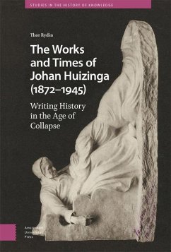 The Works and Times of Johan Huizinga (1872-1945) - Rydin, Thor