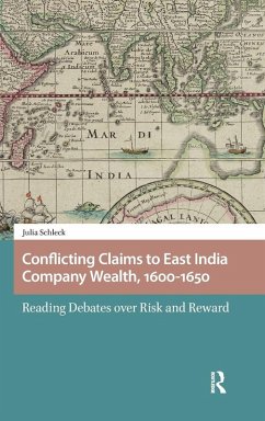 Conflicting Claims to East India Company Wealth, 1600-1650 - Schleck, Julia