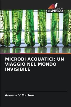 MICROBI ACQUATICI: UN VIAGGIO NEL MONDO INVISIBILE - Mathew, Aneena V