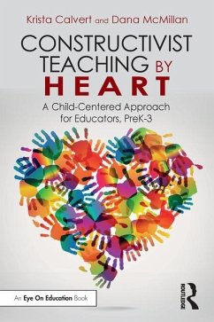 Constructivist Teaching by Heart - Calvert, Krista; McMillan, Dana