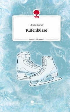 Kufenküsse. Life is a Story - story.one - Kofler, Chiara