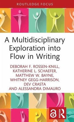 A Multidisciplinary Exploration into Flow in Writing - Rossen-Knill, Deborah F.; Schaefer, Katherine L. (University of Rochester, USA); Bayne, Matthew W. (University of Rochester, USA)