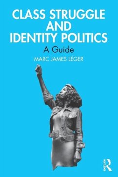 Class Struggle and Identity Politics - Leger, Marc James