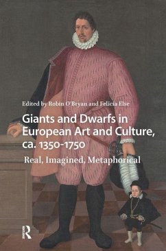 Giants and Dwarfs in European Art and Culture, Ca. 1350-1750 - Robin O´bryan; Felicia Else