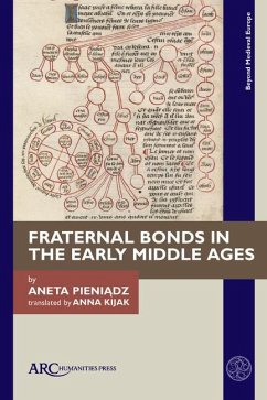 Fraternal Bonds in the Early Middle Ages - Pieniadz, Aneta