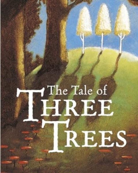 The Tale of Three Trees The Tale of Three Trees