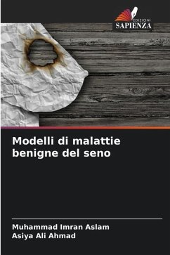 Modelli di malattie benigne del seno - Aslam, Muhammad Imran;Ahmad, Asiya Ali