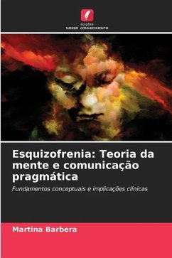 Esquizofrenia: Teoria da mente e comunicação pragmática - Barbera, Martina