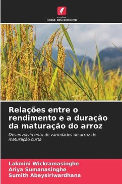 Relações entre o rendimento e a duração da maturação do arroz - Wickramasinghe, Lakmini;Sumanasinghe, Ariya;Abeysiriwardhana, Sumith