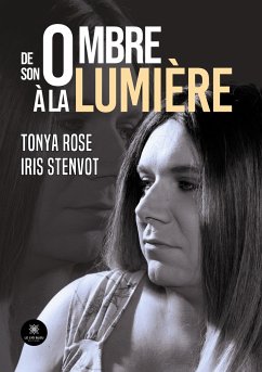 De son ombre à la lumière - Tonya Rose Iris Stenvot