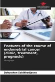 Features of the course of endometrial cancer (clinic, treatment, prognosis)
