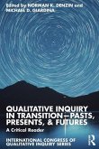 Qualitative Inquiry in Transition-Pasts, Presents, & Futures