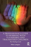 A Professional's Guide to Working with Vulnerable and Traumatised Children