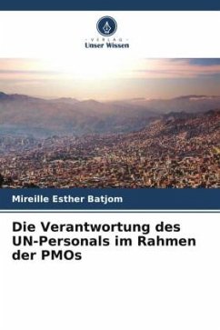 Die Verantwortung des UN-Personals im Rahmen der PMOs - Batjom, Mireille Esther