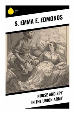 Nurse and Spy in the Union Army - Edmonds, S. Emma E.