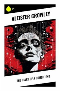 The Diary of a Drug Fiend - Crowley, Aleister