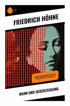 Wahn und Ueberzeugung - Höhne, Friedrich