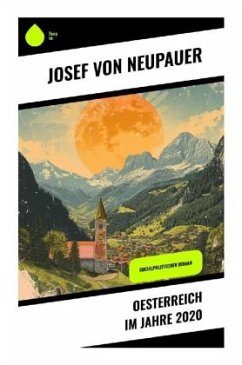 Oesterreich im Jahre 2020 - Neupauer, Josef von