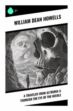 A Traveler from Altruria & Through the Eye of the Needle - Howells, William Dean
