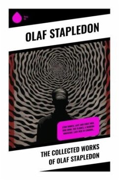 The Collected Works of Olaf Stapledon - Stapledon, Olaf