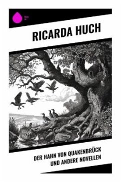 Der Hahn von Quakenbrück und andere Novellen - Huch, Ricarda