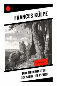 Der Silbergarten + Der Stein des Pietro - Külpe, Frances