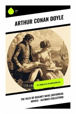 The Tales of Regency Wars (Historical Novels - Ulitmate Collection) - Doyle, Arthur Conan