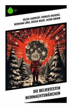 Die beliebtesten Weihnachtsmärchen - Lagerlöf, Selma;Dickens, Charles;Löns, Hermann