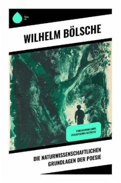 Die naturwissenschaftlichen Grundlagen der Poesie - Bölsche, Wilhelm