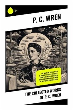 The Collected Works of P. C. Wren - Wren, P. C.