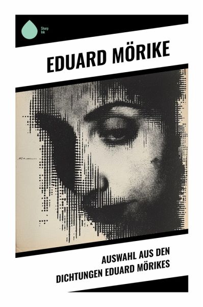 Auswahl aus den Dichtungen Eduard Mörikes Auswahl aus den Dichtungen Eduard Mörikes