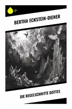 Die Kegelschnitte Gottes - Eckstein-Diener, Bertha