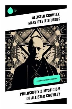 Philosophy & Mysticism of Aleister Crowley - Crowley, Aleister;Sturges, Mary d'Este
