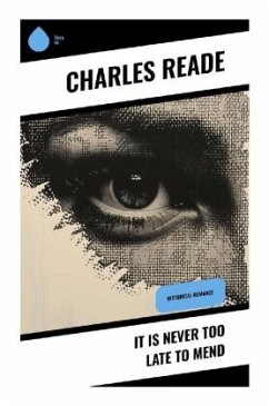 It is Never Too Late to Mend - Reade, Charles
