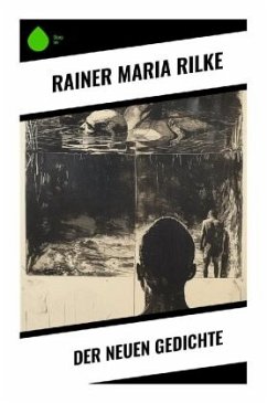 Der Neuen Gedichte - Rilke, Rainer Maria