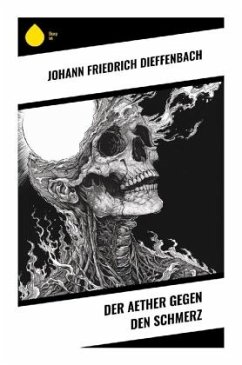Der Aether gegen den Schmerz - Dieffenbach, Johann Friedrich