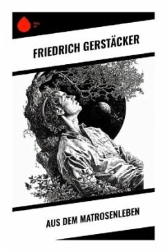 Aus dem Matrosenleben - Gerstäcker, Friedrich