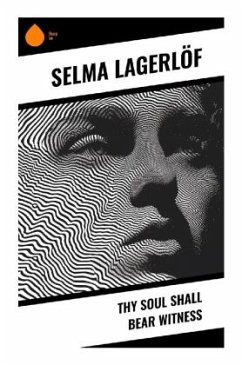 Thy Soul Shall Bear Witness - Lagerlöf, Selma