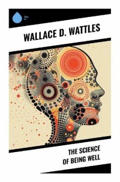 The Science of Being Well - Wattles, Wallace D.