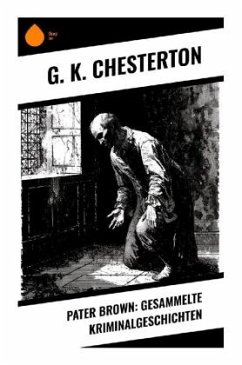Pater Brown: Gesammelte Kriminalgeschichten - Chesterton, G. K.