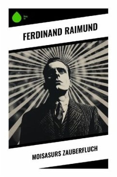 Moisasurs Zauberfluch - Raimund, Ferdinand