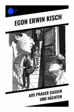 Aus Prager Gassen und Nächten - Kisch, Egon Erwin