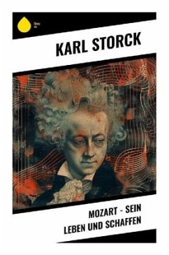 Mozart - Sein Leben und Schaffen - Storck, Karl