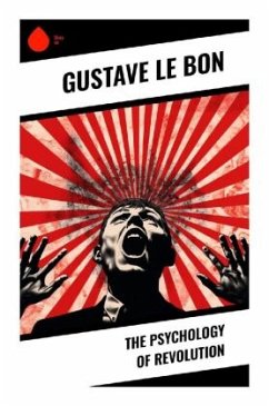 The Psychology of Revolution - Le Bon, Gustave