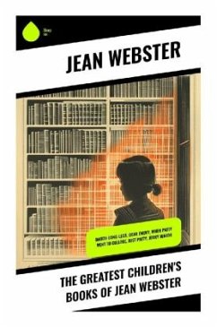 The Greatest Children's Books of Jean Webster - Webster, Jean