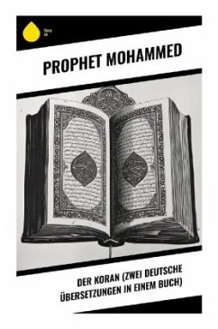 Der Koran (Zwei deutsche Übersetzungen in einem Buch) - Mohammed, Prophet