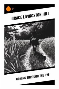 Coming Through the Rye - Hill, Grace Livingston